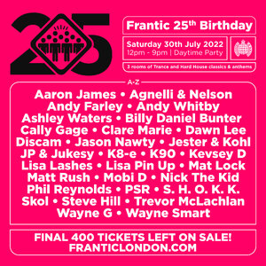 Frantic 25th Birthday @Ministry of Sound, London (Saturday 30th July 2022)