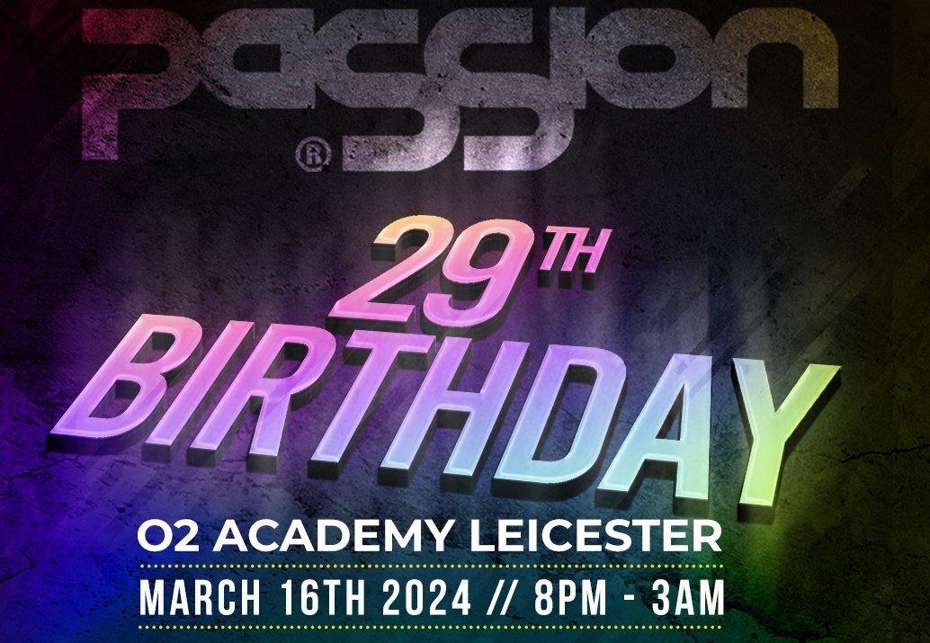 PaSSion's 29th Birthday @O2 Academy (16th March 2024)