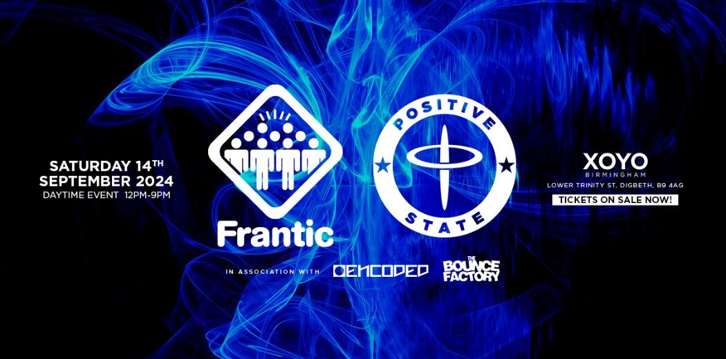 Frantic presents Positive State @XOYO Birmingham (Saturday 14th September 2024)