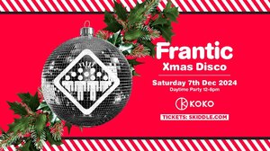 Frantic Xmas Disco @KOKO, London (Saturday 7th December 2024)