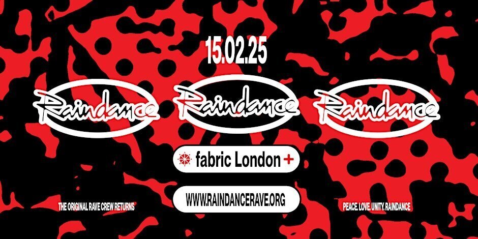 Raindance at fabric 2025 (Saturday 15th February 2025)