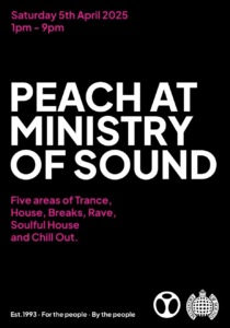 Peach @Ministry of Sound, London (Saturday 5th April 2025)