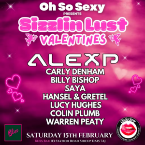 Oh So Sexy Presents Sizzlin Lust VALENTINES (Saturday 15th February 2024)