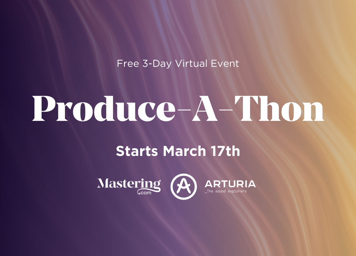 [ Arturia & Mastering․com ] Produce-A-Thon - Free 3-Day Music Production Event (starts 17th March 2025)