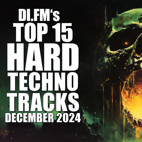 DI.FM’s Top 15 Hard Techno Tracks December 2024