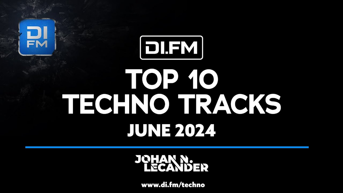 DI.FM’s Top 10 Techno Tracks June 2024