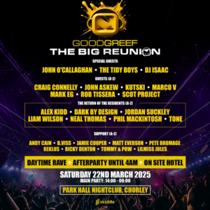 Goodgreef - The Big Reunion (Saturday 22nd March 2025)