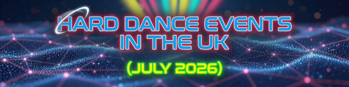 Hard Dance events in the UK - July 2026