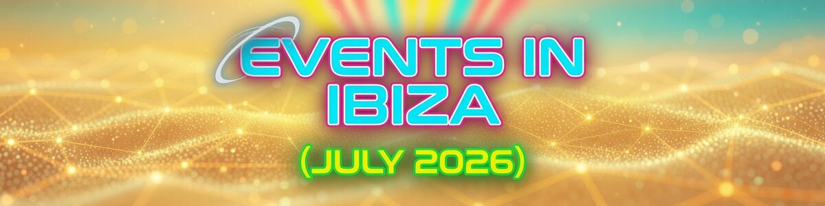 Events in Ibiza - July 2026